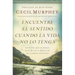Encuentre el sentido cuando la vida no lo tenga: Secretos que te harán hallar paz en medio de los tiempos difíciles