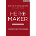 Hero Maker: Five Essential Practices for Leaders to Multiply Leaders