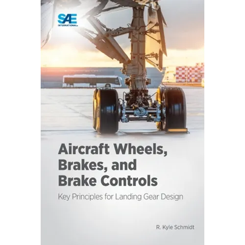 Aircraft Wheels, Brakes, and Brake Controls: Key Principles for Landing Gear Design