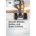 Aircraft Wheels, Brakes, and Brake Controls: Key Principles for Landing Gear Design