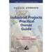 Industrial Projects Practical Owner Guide: Securing your Capital Investment