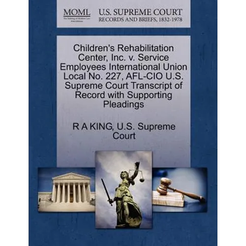Children's Rehabilitation Center, Inc. V. Service Employees International Union Local No. 227, AFL-CIO U.S. Supreme Court Transcript of Record with Su