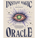 Instant Magic Oracle: Guidance to All of Life's Questions from Your Higher Self