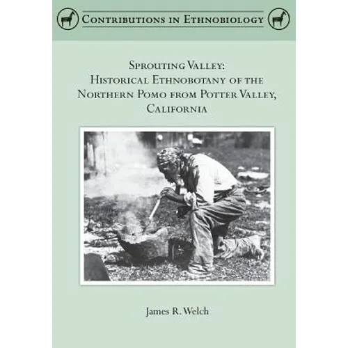 Sprouting Valley: Historical Ethnobotany of the Northern Pomo from Potter Valley, California