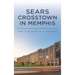 Sears Crosstown in Memphis: From Catalogues to a Concourse