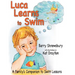 Luca Learns To Swim: A Family's Companion to Swim Lessons