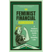 The Feminist Financial Handbook: A Modern Woman's Guide to a Wealthy Life (Feminism Book, for Readers of Hood Feminism or the Financial Diet)