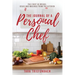 The Journal of a Personal Chef: The First 52 Weeks: Ideas and Musings from the Kitchen