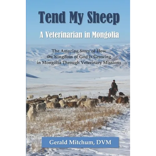 Tend My Sheep: A Veterinarian in Mongolia