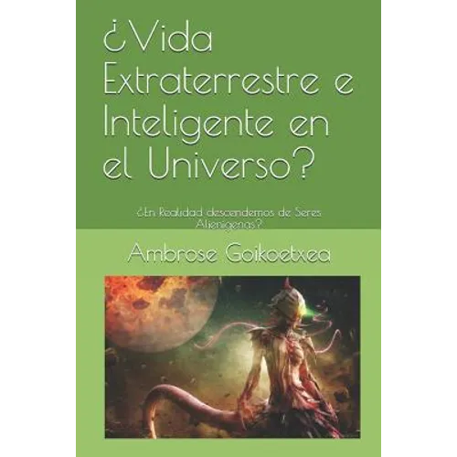 ¿Vida Extraterrestre e Inteligente en el Universo?: ¿En Realidad descendemos de Seres Alienígenas?