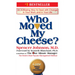Who Moved My Cheese?: An A-Mazing Way to Deal with Change in Your Work and in Your Life
