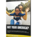 Not Your America?: How a family of new Americans grappled with the realities of their beautiful new country; the triumph of love and pati