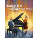Honey, If It Wasn't for You