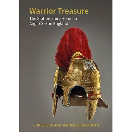 Warrior Treasure: The Staffordshire Hoard in Anglo-Saxon England