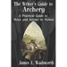 The Writer's Guide to Archery: A Practical Guide to Bows and Arrows in Fiction