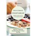 The Ultimate Vegetarian Breakfast Cookbook: Delicious Vegetarian Breakfast Recipes To Start The Day