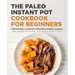 The Paleo Instant Pot Cookbook for Beginners: Pressure Cooker Recipes Made Clean