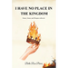 I Have No Place in the Kingdom: Poems, Verses, and Whispers in Revolt