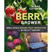 The Berry Grower: Small Scale Organic Fruit Production in the 21st Century