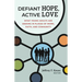 Defiant Hope, Active Love: What Young Adults Are Seeking in Places of Work, Faith, and Community