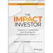 The Impact Investor: Lessons in Leadership and Strategy for Collaborative Capitalism