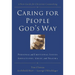 The Caring for People God's Way: Personal and Emotional Issues, Addictions, Grief, and Trauma