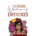A Grown Woman's Experiences