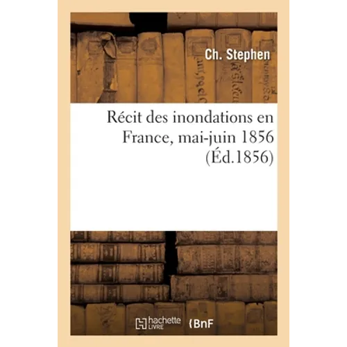 Récit Des Inondations En France, Mai-Juin 1856