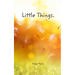 Little things.
