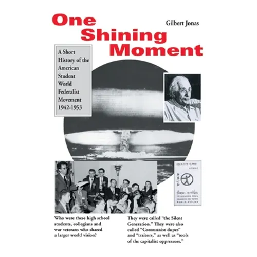 One Shining Moment: A History of the Student Federalist Movement in the United States, 1942-53