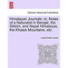 Himalayan Journals: Or, Notes of a Naturalist in Bengal, the Sikkim, and Nepal Himalayas, the Khasia Mountains, Etc. Vol. I