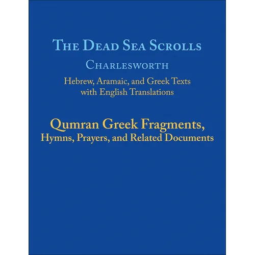 The Dead Sea Scrolls, Volume 5b: Qumran Greek Fragments, Hymns, Prayers, and Related Documents