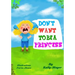 Don't Want To Be a Princess!: Funny Rhyming Picture Book for Beginner Readers