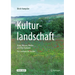 Kulturlandschaft - Äcker, Wiesen, Wälder Und Ihre Produkte: Ein Lesebuch Für Städter