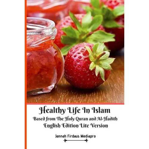 Healthy Life In Islam Based from The Holy Quran and Al-Hadith English Edition Lite Version