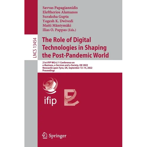 The Role of Digital Technologies in Shaping the Post-Pandemic World: 21st Ifip Wg 6.11 Conference on E-Business, E-Services and E-Society, I3e 2022, N