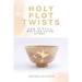 Holy Plot Twists: God Is Still Writing Your Story