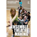 Ensemble Theatre Making: A Practical Guide