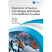 Data-Centric AI Solutions and Emerging Technologies in the Healthcare Ecosystem