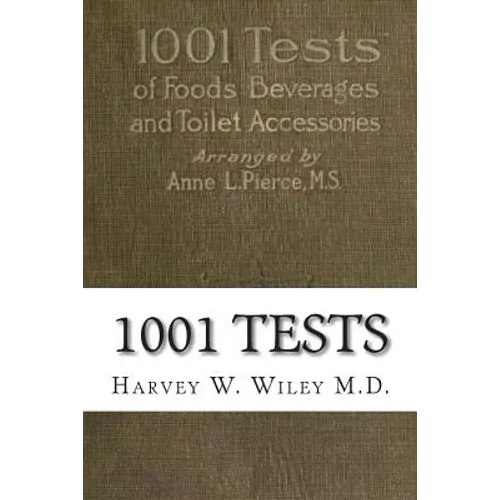 1001 Tests: of Foods, Beverages and Toilet Accessories, Good and Otherwise: Why They Are So