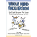 Whole Mind Facilitation: How to Lead Workshops That Change People, Organizations, and the World