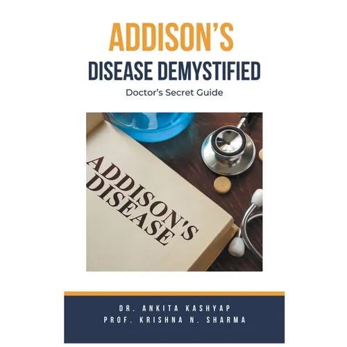 Addison's Disease Demystified Doctors Secret Guide