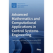 Advanced Mathematics and Computational Applications in Control Systems Engineering