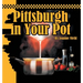 Pittsburgh in Your Pot