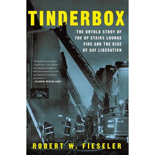 Tinderbox: The Untold Story of the Up Stairs Lounge Fire and the Rise of Gay Liberation