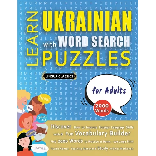 LEARN UKRAINIAN WITH WORD SEARCH PUZZLES FOR ADULTS - Discover How to Improve Foreign Language Skills with a Fun Vocabulary Builder. Find 2000 Words t