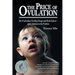 The Price of Ovulation: The Truth About Fertility Drugs and Birth Defects - and a Solution to the Problem