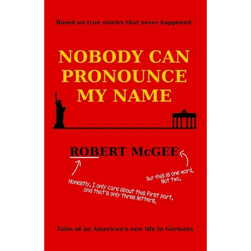 Nobody Can Pronounce My Name: An American's New Life in Germany
