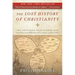 The Lost History of Christianity: The Thousand-Year Golden Age of the Church in the Middle East, Africa, and Asia--And How It Died