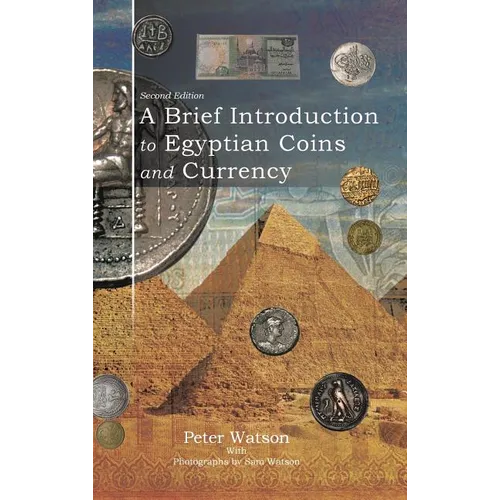 A Brief Introduction to Egyptian Coins and Currency: Second Edition